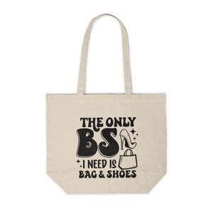 The Only BS I Need Custom Canvas Tote Bag